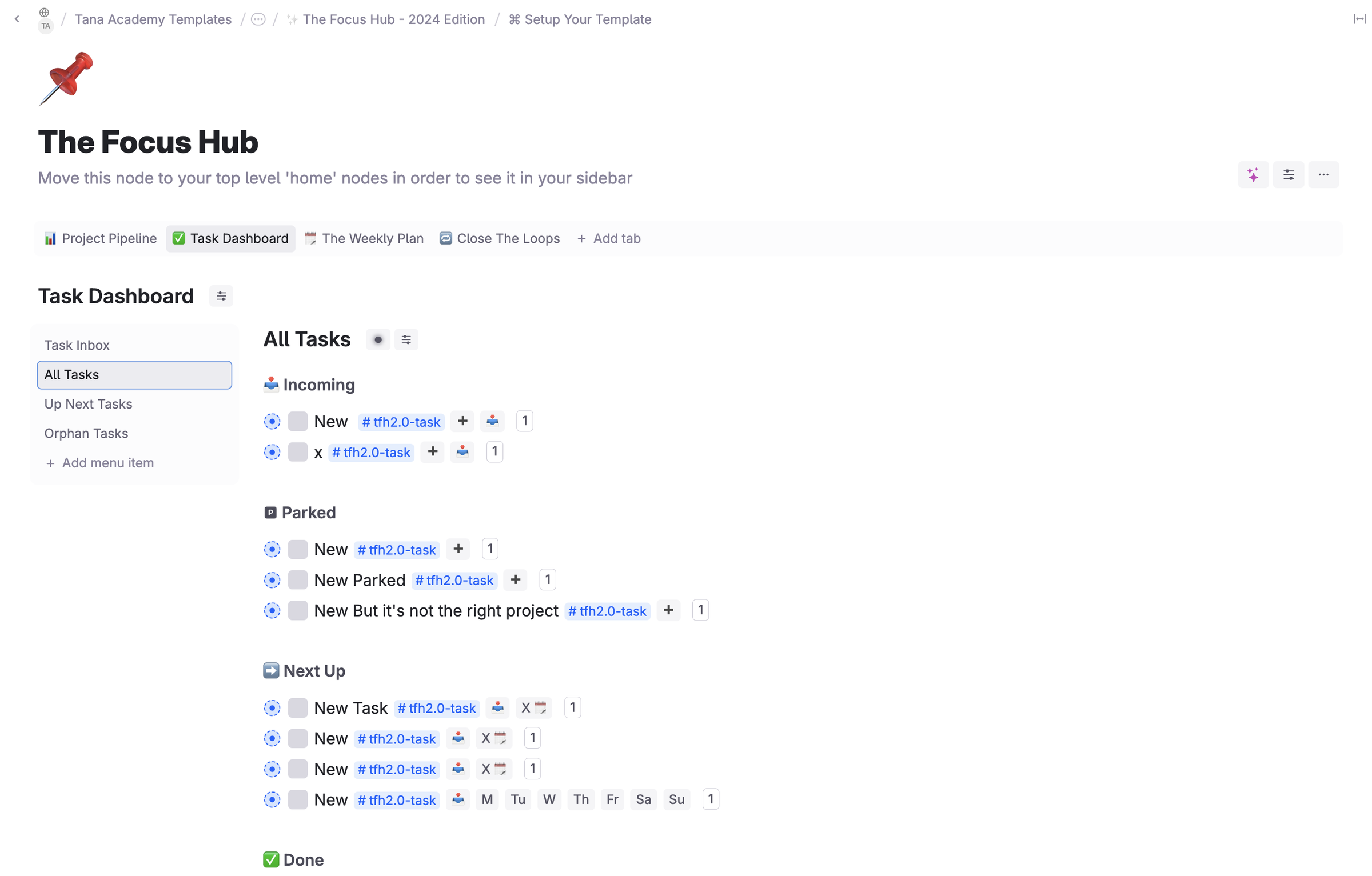 The Focus Hub in Tana: a Task Dashboard with tabs for Project Pipeline, Task Dashboard, The Weekly Plan and Close The Loops, and tasks grouped into Incoming, Parked, Next Up and Done